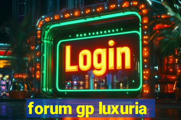 forum gp luxuria